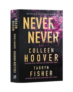 Never never. Nu uita sa-ti aduci aminte de mine - Colleen Hoover Tarryn Fisher