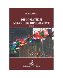 Diplomatie si negocieri diplomatice. Editia 2 - Mihai Cercel