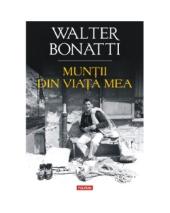 Muntii din viata mea - Walter Bonatti