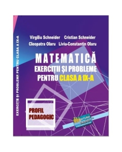 Matematica. Exercitii si probleme pentru clasa a 9-a profil Pedagogic - Virgiliu Schneider