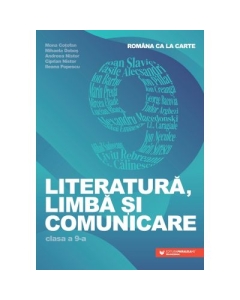 Literatura limba si comunicare. Romana ca la carte clasa a 9-a - Mona Cotofan