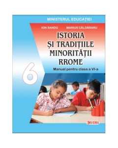 Istoria si traditiile minoritatii rrome. Manual pentru clasa a 6-a - Ion Sandu