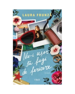 Nu-i usor sa fugi de fericire - Laura Frunza