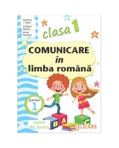 Comunicare in limba romana. Clasa 1. Partea 1 I. Caiet de lucru - Niculina-Ionica Visan