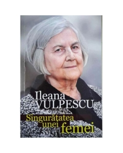 Singuratatea unei femei - Ileana Vulpescu