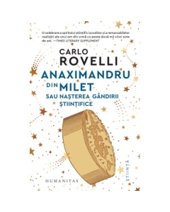 Anaximandru din Milet sau nasterea gandirii stiintifice - Carlo Rovelli