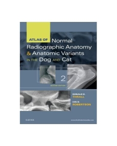 Atlas of Normal Radiographic Anatomy and Anatomic Variants in the Dog and Cat - Donald H. Thrall