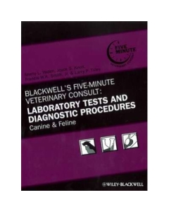 Blackwells FiveMinute Veterinary Consult. Laboratory Tests and Diagnostic Procedures. Canine and Feline - SL Vaden