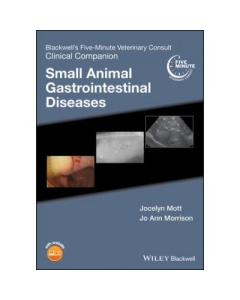 Blackwells Five-Minute Veterinary Consult Clinical Companion. Small Animal Gastrointestinal Diseases - Jocelyn Mott