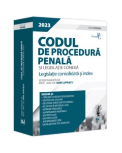 Codul de procedura penala si legislatie conexa 2023. Editie PREMIUM - Dan Lupascu