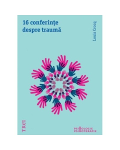 16 conferinte despre trauma - Louis Crocq. Traducere de Ana Mihailescu