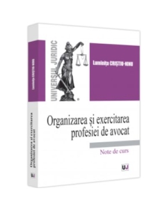 Organizarea si exercitarea profesiei de avocat - Luminita Cristiu-Ninu