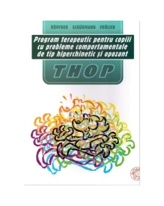 Program psihoterapeutic pentru copii cu tulburare hiperchinetica si comportamente de tip opozitional THOP - Manfred Dopfner