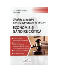 Ghid de pregatire pentru admiterea la Drept. Economie si Gandire critica - Sorin Spineanu-Dobrota Adrian Canae