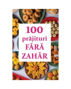 100 prajituri fara zahar - Natalia Lozan