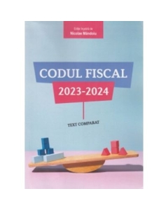 Codul fiscal 2023-2024 text comparat - Nicolae Mandoiu