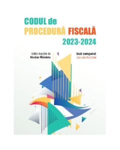 Codul de Procedura Fiscala 2023-2024. Text comparat - Nicolae Mandoiu