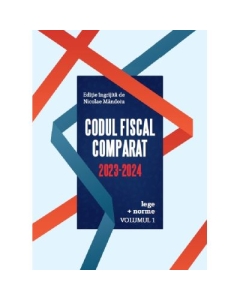 Codul Fiscal Comparat 2023-2024 - Nicolae Mandoiu