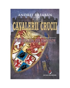 Cavalerii Crucii - Volumul 6. Razbunarea lui Huniade - Andrei Breaban