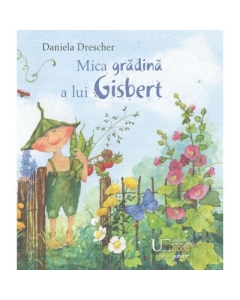 Mica gradina a lui Gisbert - Daniela Drescher