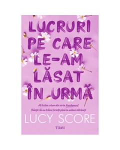 Lucruri pe care le-am lasat in urma - Lucy Score