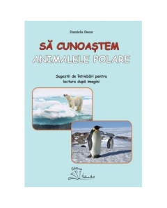 Sa cunoastem animalele polare - Daniela Dosa