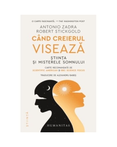 Cand creierul viseaza - Antonio Zadra Robert Stickgold