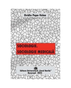 Sociologie. Sociologie medicala - Ovidiu Popa Velea
