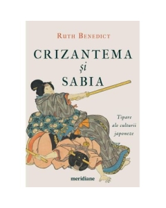Crizantema si sabia. Tipare ale culturii japoneze - Ruth Benedict