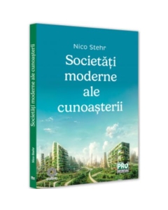 Societati moderne ale cunoasterii - Nico Stehr