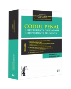 Codul penal. Jurisprudenta obligatorie. Jurisprudenta relevanta. Ed. 3 Februarie 2024 - Dan Lupascu Mihai Mares