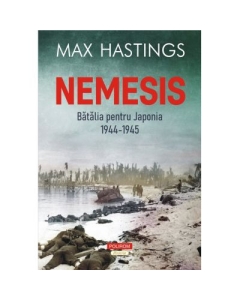 Nemesis. Batalia pentru Japonia 1944-1945 - Max Hastings