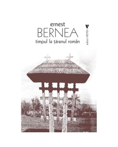Timpul la taranul roman - Ernest Bernea