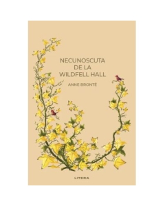 Necunoscuta de la Wildfell Hall vol. 3 - Anne Bronte