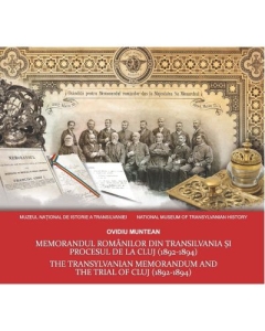 Memorandul romanilor din Transilvania si procesul de la Cluj - Ovidiu Muntean