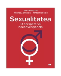 Sexualitatea. O perspectiva neconventionala - Dr. Dan Peretianu