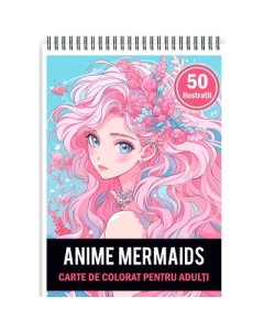 Carte de colorat pentru adulti 50 de ilustratii Anime Mermaids