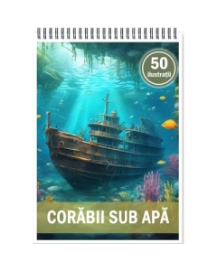 Carte de colorat 50 de ilustratii Corabii sub apa