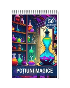 Carte de colorat 50 de ilustratii Potiuni magice