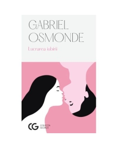 Lucrarea iubirii - ed. 2 - Gabriel Osmonde