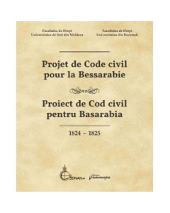 Projet de Code civil pour la Bessarabie - Proiect de Cod civil pentru Basarabia 1824-1825 - Flavius-Antoniu Baias