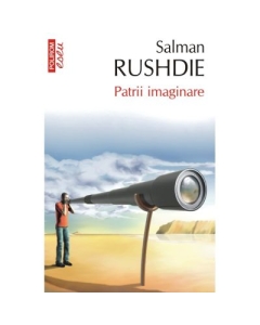 Patrii imaginare. Eseuri si studii critice - 1981-1991 editie de buzunar - Salman Rushdie