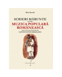 Scrieri Marunte despre Muzica Populara Romaneasca - Bela Bartok