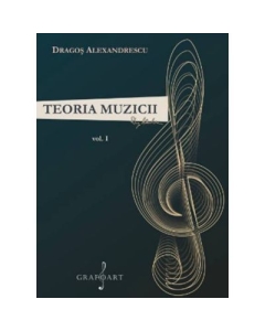 Teoria muzicii volumul 1 - Dragos Alexandrescu