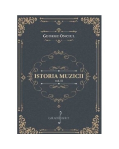 Istoria muzicii volumul 2 - George Onciul