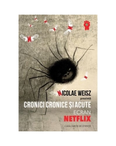 Cronici cronice si acute. Ecran Netflix - Nicolae Weisz