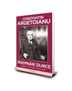 Insemnari zilnice volumul 1. 2 februarie31 decembrie 1936 - Constantin Argetoianu