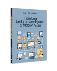 Proiectarea bazelor de date relationale cu Microsoft Access - Eugen Gabriel Garais