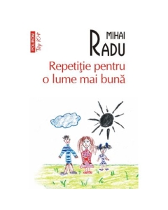 Repetitie pentru o lume mai buna editie de buzunar - Mihai Radu
