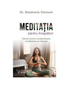 Meditatia pentru incepatori - Dr. Stephanie Clement